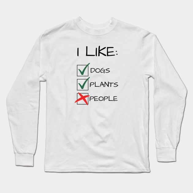 I Like Dogs Plants Not People Funny Gift Long Sleeve T-Shirt by A.P.